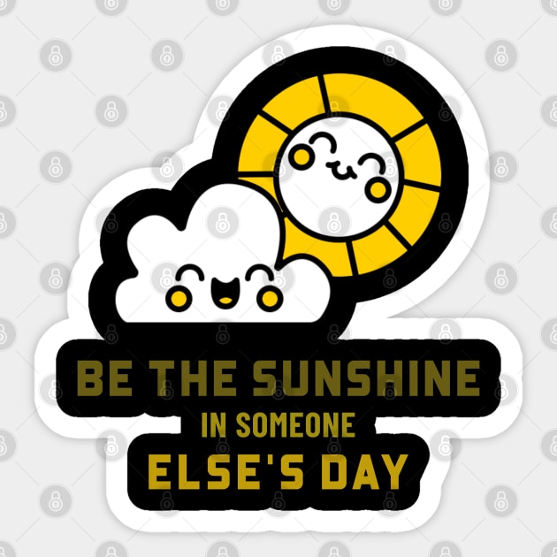 Be the sunshine in someone else's day Sticker by MythicalShop